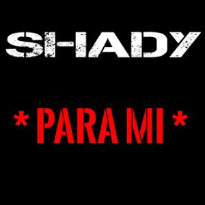 Para mi - Shady