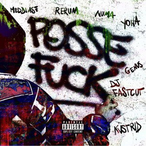 POSSE FUCK (Scratch by Dj Fastcut) - Yona Smith, Numa, Med Blase, Kvstrid, Genus, Rerum