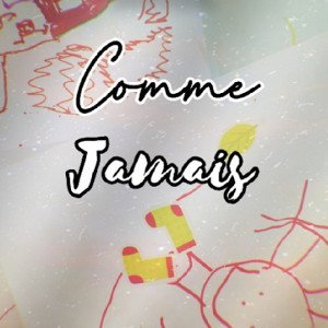 comme jamais--CHOC - kaltana