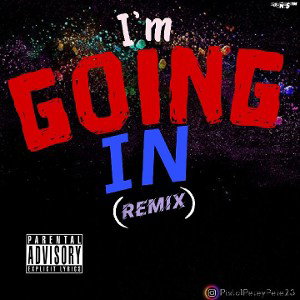 Titled: I'm Going In (Remix) by
Artist: @PistolPeteyPete23