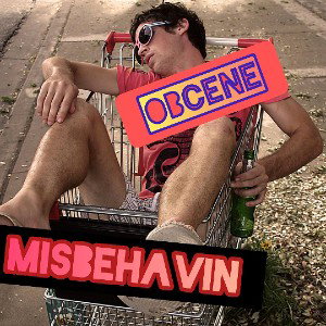 obcene MISBEHAVIN