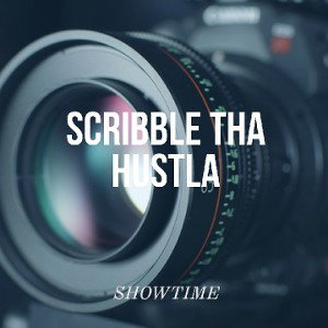 SHOW TIME BY SCRIBBLE THA HUSTLA SHOTTA MUZIK