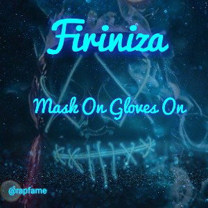 Firiniza - Mask On Gloves On
