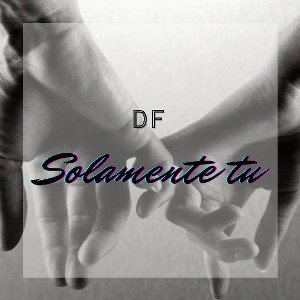 Solamente Tu - Df