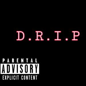 D.R.I.P 