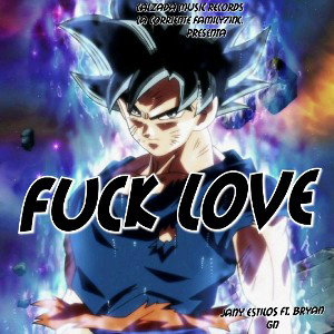 Fuck Love💔🖕_Jany Estilos & Bryan GN