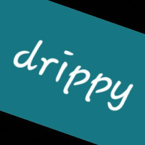 drippy