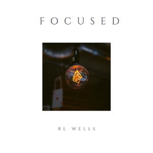 RL Wells- Focused (Acapella Freestyle)