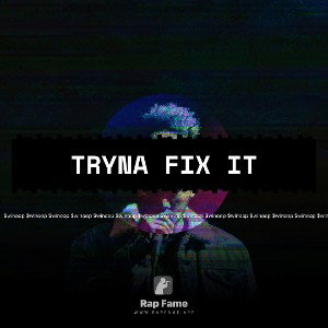 Tryna Fix It 