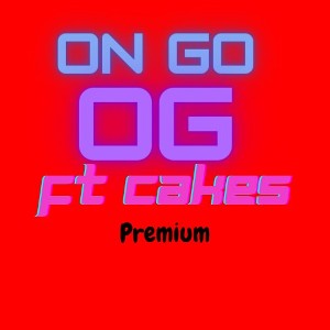 calvetheeboi on go (OG) (ft cakes) premium