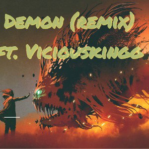 demons (remix) ft. Viciouskingg 