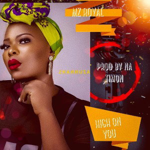 Mz Royal - high on you Prod by NaTimon