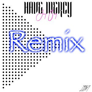 Have Mercy Remix Jay Bay