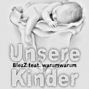 💎Bl3zZ💎 feat Warumwarum - Unsere Kinder 