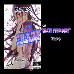K3WHUB- Crazy pero sexy 05. SO CRAZY