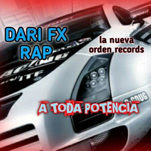 A Toda Potencia - Dari FX Rap