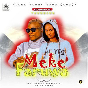 Lil Daddos Ft. TeeSwagg - Meke Faruwa 