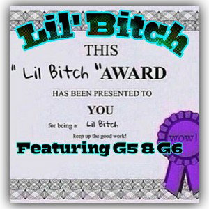 Lil Bitch ft. G5 & G6