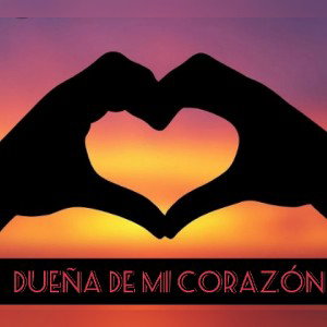 Dueña de mi corazón
