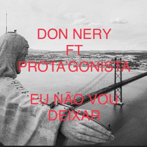 Don Nery ft Prota’gonista - Eu não vou deixar
