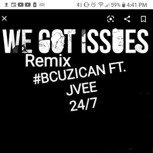 #Bcuzican. -WE GOT ISSUES _RemiX_