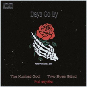 Days Go By Ft. TwoEyesBlind