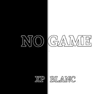 XP BLANC LP song 7: no game 