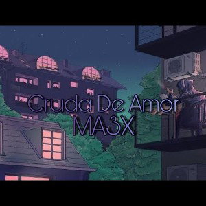 Cruda de Amor - MA3X -