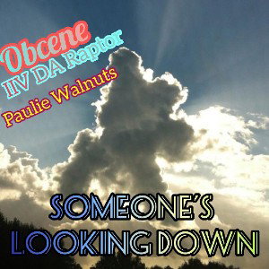 Obcene ft. IIV da Raptor & Paulie Walnuts - Someone's Looking Down