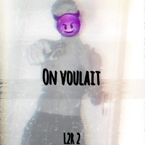 On voulait
