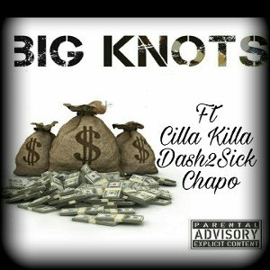 BIG KNOTS FT DASH2SICK FT CILLA KILLA