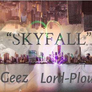 Skyfall (feat 2 Geez & Lord-Plourde)