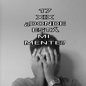 17XIX - donde está mi mente?