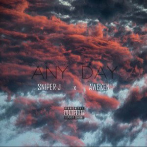 Sniper J x Aw6ken - Any Day