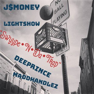 LightShow ft J$Money, DeePRINCE & MaDdHaNdLeZ - _Swyype N Da TRAP (MaDd MiX)