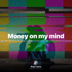 Money on my mind