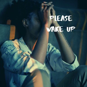 please wake up