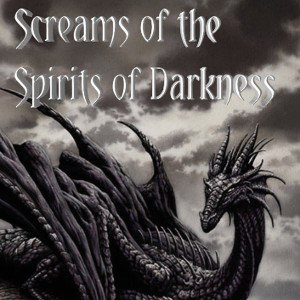 Screams of the Spirits of Darkness
