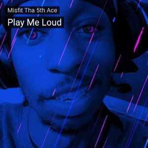 Play me loud