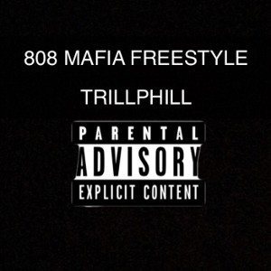 808 MAFIA FREESTYLE TRILLPHILL
