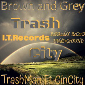 Brown and Grey (Born In Grey) TrashMan Ft.CinCity