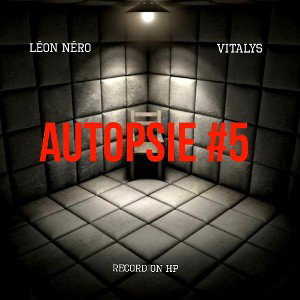AUTOPSIE #5 ft Léon Néro