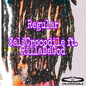 CaliCrocodile - Regular [Not My Style]  Ft. RillaDaGod