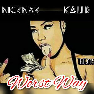 Nicknak ft. Kali D - Worst Way