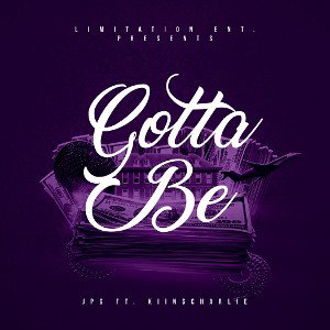 GOTTA BE (feat. KiingCharlie)