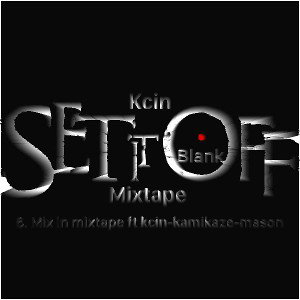 6.mix in a mixtape ft Kcin-KAMIKAZE-MASON