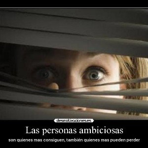 ambicioso y vicioso 