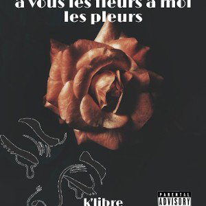 à vous les fleurs à moi les pleurs