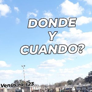 DONDE Y CUANDO?