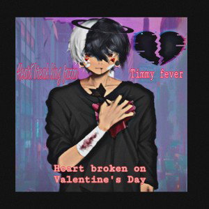 heart broken on valentines day remade remastered ft timmy fever